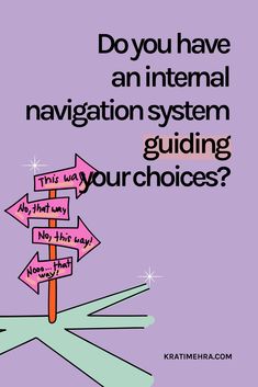 a sign that says do you have an external navigation system guiding your choices? with arrows pointing in different directions