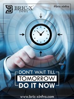 a man holding a clock in his hand with the words don't wait till tomorrow do it now