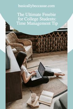 a woman sitting on the floor working on her laptop with text overlay that reads, the ultimate freebie for college students time management tip