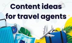 the words content ideas for travel agent are shown above luggage and palm trees on a white background