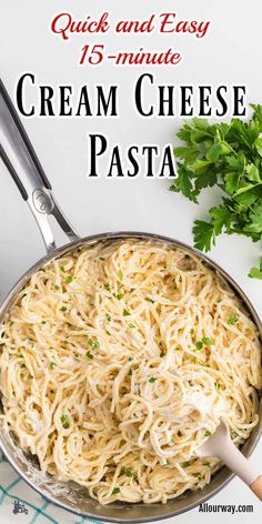 a skillet filled with cream cheese pasta and parsley on the side text reads quick and easy 15 minute cream cheese pasta