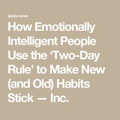 How Emotionally Intelligent People Use the ‘Two-Day Rule’ to Make New (and Old) Habits Stick — Inc. Creating A Routine, Organizing House, Emotionally Intelligent, Intelligent People, House Cleaning Checklist, Female Founders, Company Culture, Second Day, Group Work