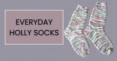 Free Knitting pattern - Everyday Holly Socks - hollybellknits Everyday Holly, Yarn Ideas, Baby Hat Knitting Pattern, Sock Knitting, Hat Knitting, Sock Knitting Patterns, Soft Sock