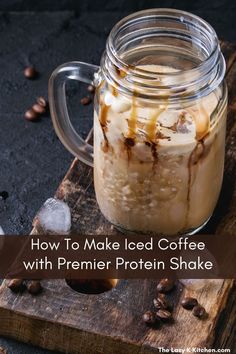 iced coffee in a mason jar on a cutting board with text overlay how to make iced coffee with premer protein shake