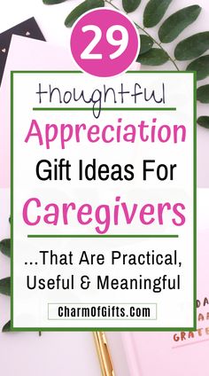 the words 29 thoughtful appreciation gift ideas for caregivers that are practical, useful and meaningful