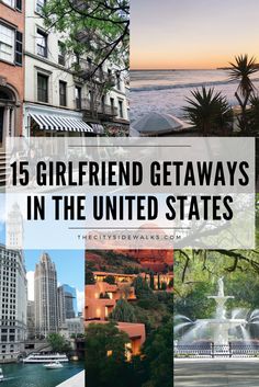 the top 15 girlfriend getaways in the united states with text overlaying them