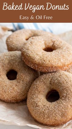 baked vegan doughnuts are stacked on top of each other with the words easy and oil free