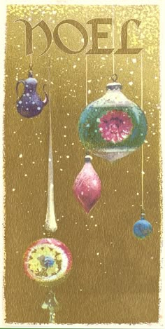 a card with ornaments hanging from it's sides and the words noel above them