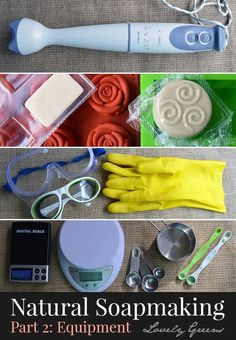 several different types of soaps and tools on a table with text that reads natural soapmaking part 2 equipment