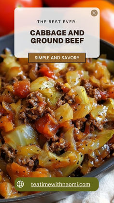 the best ever cabbage and ground beef recipe in a skillet with tomatoes on the side