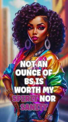 Not an ounce of BS is worth My Spirit or Sanity Sisters Art, Black Inspiration, Afrocentric Art, Black Art Pictures, Beauty Art