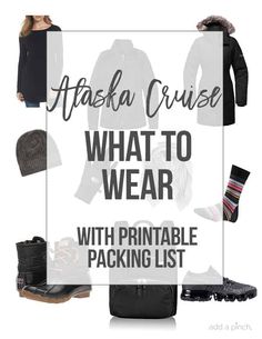 the alaska cruise what to wear with printable packing list is shown in black and white