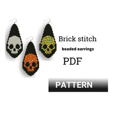 three skull and cross stitch earrings with the text, brick stitch beaded earrings pattern