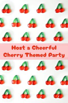 cherries are arranged on top of each other with the words host a cheerful cherry themed party