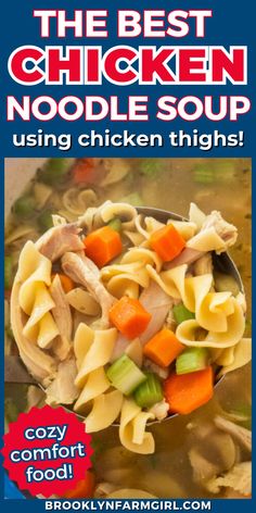 a ladle lifting up a portion of chicken noodle soup Chicken Thigh Noodle Soup, Chicken Noodle Soup With Chicken Thighs, Easiest Chicken Noodle Soup, Best Chicken Noodle Soup When Sick, Chicken Noodle Soup For Sickness, Best Chicken Noodle Soup, Homemade Chicken Soup