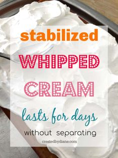 whipped cream in a bowl with text overlay that reads, stabilized whipped cream tastes for days without separating