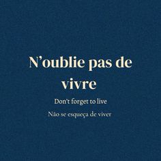 a blue background with the words'noubie pas de vivre don't forget to live '