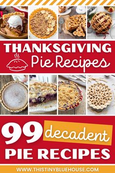 thanksgiving pies with the title 99 decadent pie recipes