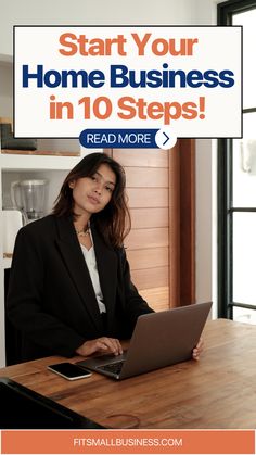 a woman sitting in front of a laptop computer on top of a wooden table with the words, start your home business in 10 steps read more