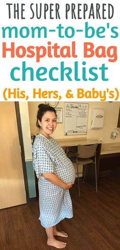 a pregnant woman standing in front of a desk with the words, mom to be hospital bag checklist his, her, and baby's