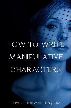 a woman wearing a veil with the words how to write manipulative characters