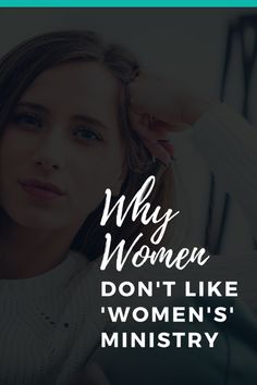 a woman in white sweater with the words why women don't like women's ministry