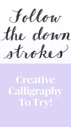 the words follow the down strokes and creative calligraphy to try