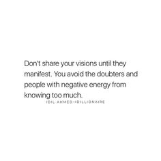 a white background with the words don't share your visions until they manifest you avoid the doubters and people with negative energy from known too much