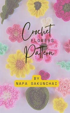 crochet flowers pattern by napa sakinchai on the cover of her book, crochet flowers patterns