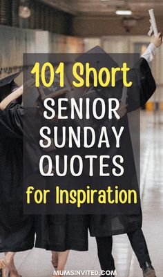 two people in graduation robes with the words 101 short senior sunday quotes for inspiration