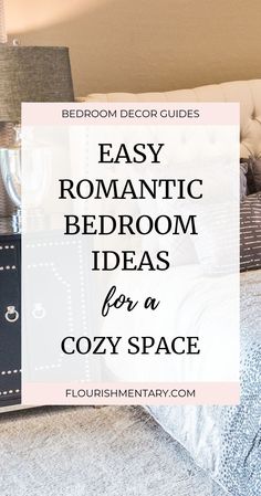 a bedroom with the text easy romantic bedroom ideas for a cozy space in front of it