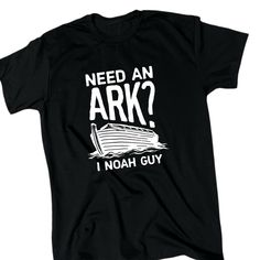 This Black T-Shirt Is A Must-Have For Anyone With A Sense Of Humor And A Love For Religious Puns. The "Need An Ark? I Noah Guy" Design Features A Clever Play On Words Referencing The Bible Story Of Noah And The Great Flood. Perfect For Men Of All Sizes, This Regular Fit T-Shirt Has Short Sleeves And A Crew Neckline. The T-Shirt Is Also A Great Gift For Anyone Who Loves Religious Humor Or Wants To Show Off Their Faith In A Fun And Lighthearted Way. The Humorous Design Is Sure To Bring A Smile To Guy Tshirt Ideas, Funny Christian T Shirts, Christian Shirts Men, Funny Christian Shirts Humor, Funny Christian Shirts, Gospel Clothing, Christian Wear, Christian Shirts Funny, Word Reference