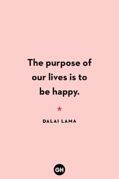 the purpose of our lives is to be happy - dalii lamaa quote on pink background