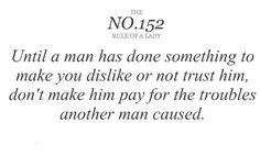 a quote from the bible that says, until a man has done something to make you dislike or not trust him, don't make him pay for the troubles another man cause