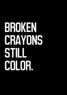 290 Encouraging Everyday Quotes, Sayings, Images and Pics | The Random Vibez Inspirational Quotes About Change, Broken Crayons Still Color, Life Quotes Love, Baby Music, Green Water, Motivational Quotes For Life, Daily Motivational Quotes, Black Party