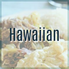 the words hawaiian are in front of an image of pasta and meat on a plate