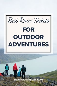 three people standing on top of a mountain with the text best rain jackets for outdoor adventures