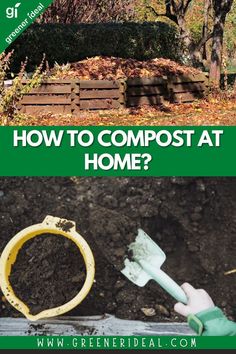 two pictures with the words how to compost at home? and an image of someone digging