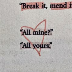 the words break it, mend it all mine? all yours? written on a piece of paper