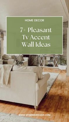 a living room with white furniture and wood flooring that says, 7 pleasant tv accent wall ideas