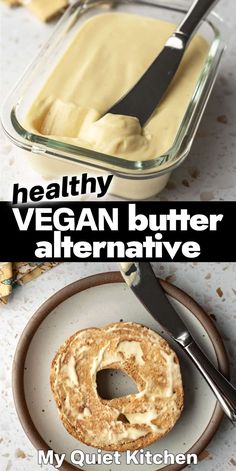 two pictures with the words healthy vegan butter alternative and an image of a bagel