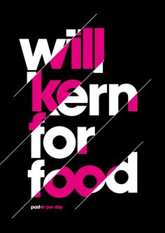 a black and pink poster with the words will kern for food written in bold lines