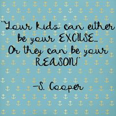 a blue background with an anchor pattern and the words dear kids can either be your exisse or they can be your reason