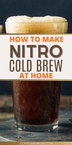 Picture of a glass of iced nitro cold brew. Text reads "How to make nitro cold brew at home.  coffeebrewster.com" Cold Brew At Home, Nitro Cold Brew, French Press