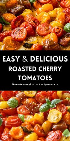 roasted cherry tomatoes with basil on top and the words easy & delicious roasted cherry tomatoes