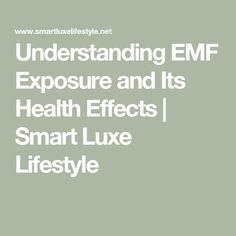 Understanding EMF Exposure and Its Health Effects | Smart Luxe Lifestyle House System, Living Environment, Wi Fi, Healthy Living, Health