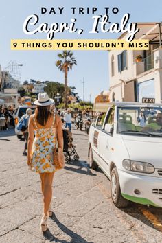 a woman walking down the street in capri, italy with text overlay that reads day trip to capri, italy 9 things you shouldn't miss