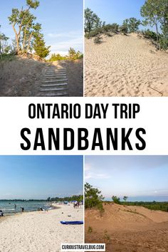 the sand dunes and steps leading up to the beach with text overlay that reads ontario day trip sandbanks