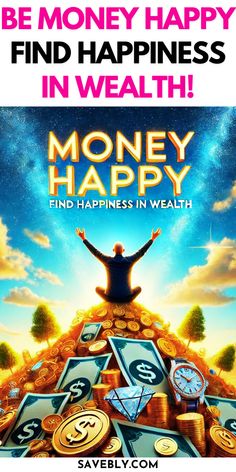 a man standing on top of money stacks with the words, be money happy find happiness in