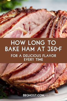 ham on a plate with the words how long to bake ham at 350f for a delicious flavor every time